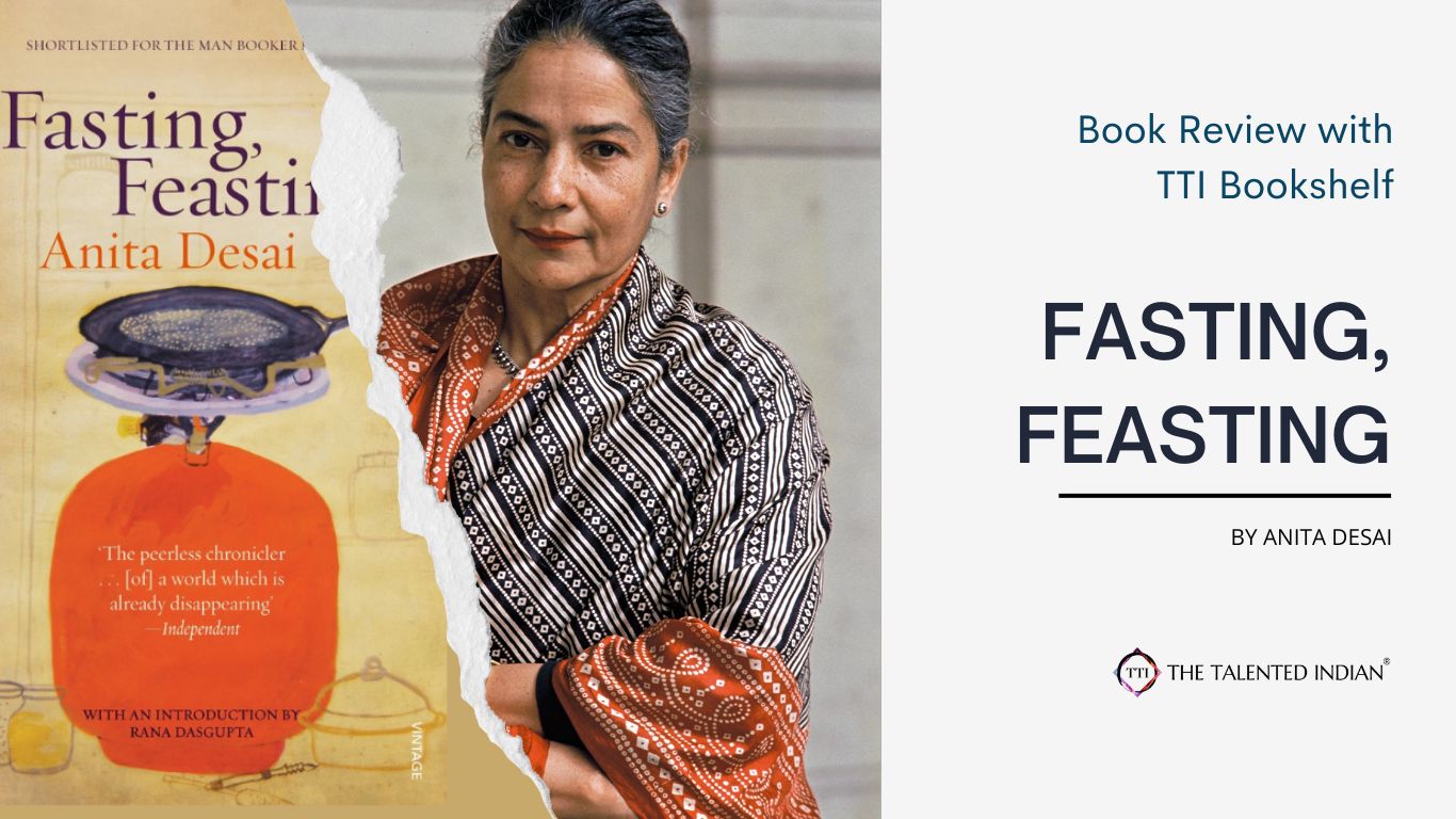Fasting, feasting. Anita Desai, Book Review, TTI Bookshelf