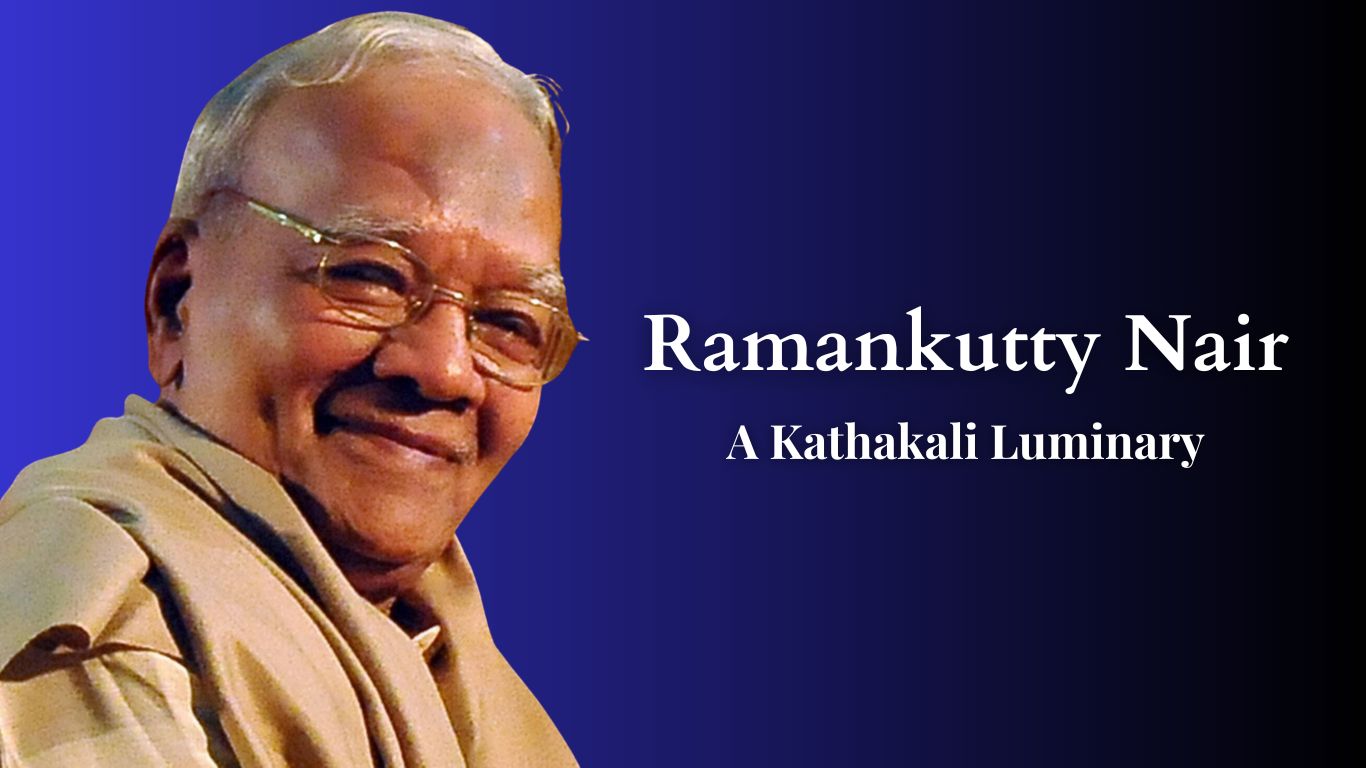 Ramankutty Nair, Kathakali, Dancer, Legacy, Legend