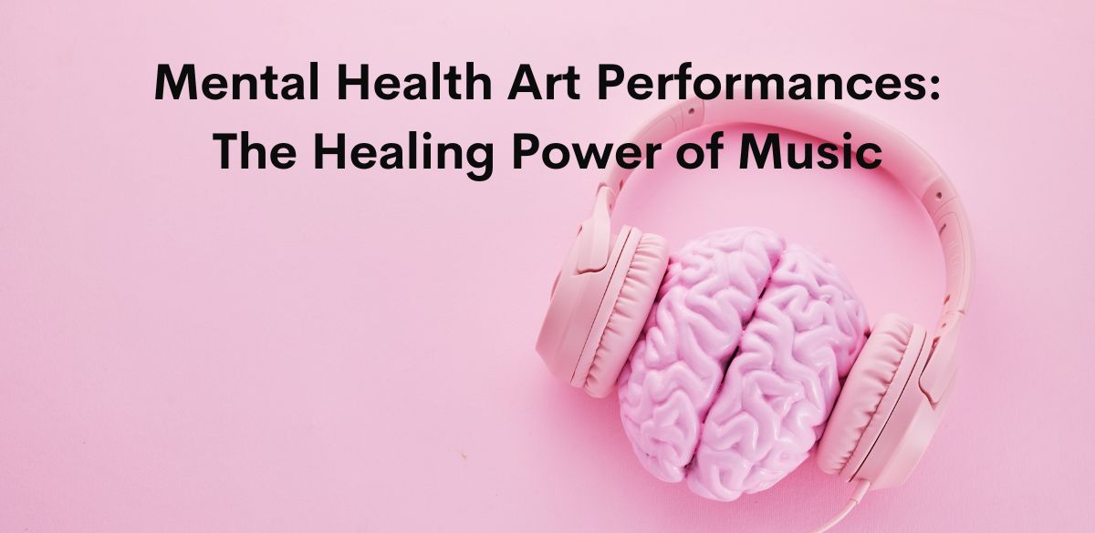 Mental Health Art Performances , Healing Music