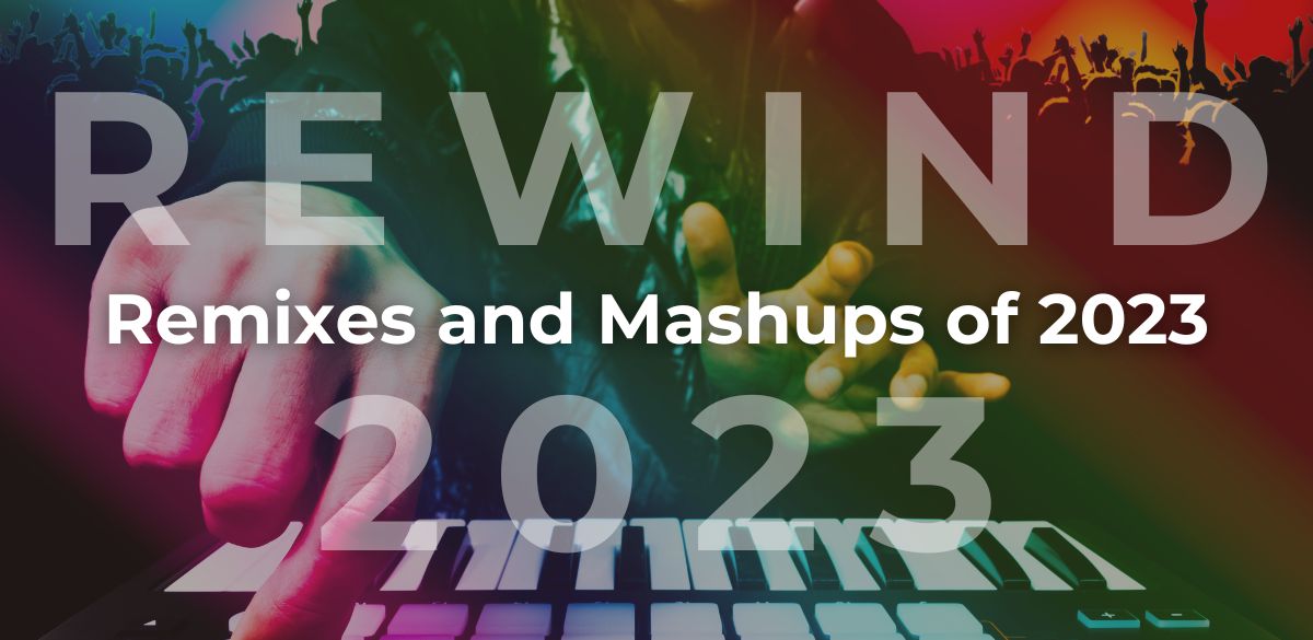 Remixes and Mashups of 2023