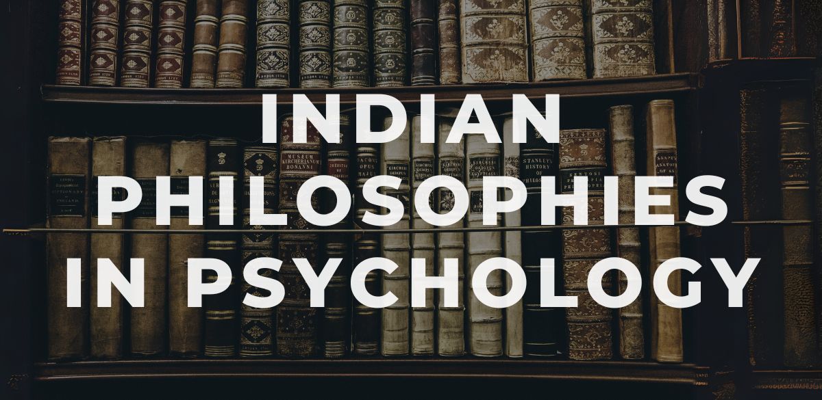 Indian Psychology, Philosophies, Consciousness, sahya, Nyaya, Psychology